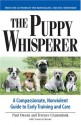 The Puppy Whisperer: A Compassionate, Non Violent Guide to Early Training and Care - Paul Owens, Terence Cranendonk, Norma Eckroate