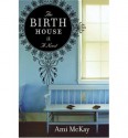 The Birth House - Ami McKay