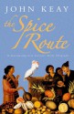 The Spice Route: A History - John Keay