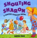 Shouting Sharon: A Riotous Counting Rhyme - David Pace