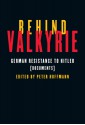 Behind Valkyrie: German Resistance to Hitler, Documents - Peter Hoffmann