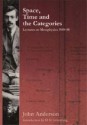 Lectures On Metaphysics 1949 50: Space, Time And The Categories - John Anderson, D.M. Armstrong