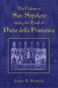 The Culture of San Sepolcro during the Youth of Piero della Francesca - James R. Banker