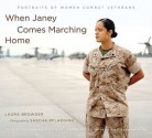 When Janey Comes Marching Home: Portraits of Women Combat Veterans - Sascha Pflaeging, Laura Browder