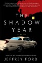 The Shadow Year: A Novel - Jeffrey Ford