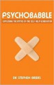 Psychobabble: Exploding the Myths of the Self-Help Generation - Stephen Briers