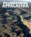 Plundering Appalachia: The Tragedy of Mountaintop Removal Coal Mining - Tom Butler, Doug Tompkins, Rebecca Gayle Howell