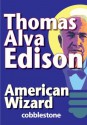 Thomas Alva Edison: American Wizard - Cricket Media