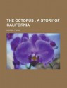 The Octopus; A Story of California - Frank Norris