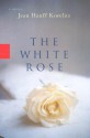 The White Rose: A Novel - Jean Hanff Korelitz