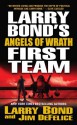 Angels of Wrath (Larry Bond's First Team, #2) - Jim DeFelice, Larry Bond