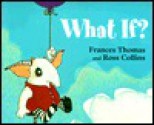 What If - Frances Thomas, Ross Collins