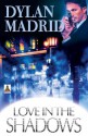 Love in the Shadows - Dylan Madrid