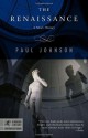 The Renaissance: A Short History (Modern Library Chronicles) - Paul Johnson