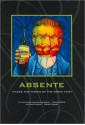 Absente: Images and Tastes of the Green Fairy - David Carrier