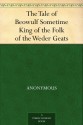 The Tale of Beowulf Sometime King of the Folk of the Weder Geats - William Morris, A. J. (Alfred John) Wyatt