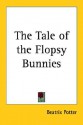 The Tale of the Flopsy Bunnies - Beatrix Potter