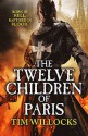 The Twelve Children of Paris - Tim Willocks