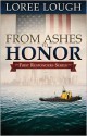 From Ashes to Honor: Book #1 in the First Responders Series - Loree Lough