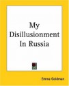 My Disillusionment in Russia - Emma Goldman