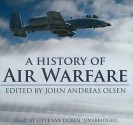 A History of Air Warfare - John Andreas Olsen, Steve Van Doren