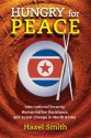 Hungry for Peace: International Security, Humanitarian Assistance, and Social Change in North Korea - Hazel Smith