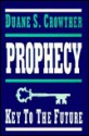 Prophecy - Key to the Future - Duane S. Crowther