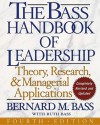 The Bass Handbook of Leadership: Theory, Research, and Managerial Applications - Bernard M. Bass, Ruth Bass