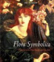 Flora Symbolica: Flowers in Pre-Raphaelite Art - Debra N. Mancoff