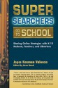 Super Searchers Go to School: Sharing Online Strategies with K�12 Students, Teachers, and Librarians - Joyce Kasman Valenza, Reva Basch, Doug Johnson