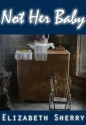 Not Her Baby (Rocky Mountain Home, #3) - Elizabeth Sherry, Amber Bungo