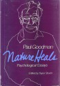 Nature Heals: Natura sanat non medicus: Psychological Essays - Paul Goodman