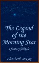 The Legend of the Morning Star - Elizabeth McCoy