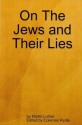 On The Jews and Their Lies - Martin Luther, Coleman Rydie, Martin H. Bertram