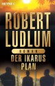 Der Ikarus-Plan: Roman (German Edition) - Robert Ludlum