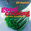 Good Cooking: The New Basics - Jill Dupleix