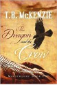 The Dragon and the Crow - T.B. McKenzie