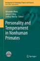 Personality and Temperament in Nonhuman Primates (Developments in Primatology: Progress and Prospects) - Alexander Weiss, James E. King, Lindsay Murray