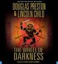 The Wheel of Darkness - Douglas Preston, Lincoln Child, Rene Auberjonois