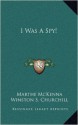 I was a spy - Marthe McKenna, Winston S. Churchill