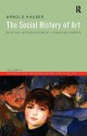 Social History of Art, Volume 4: Naturalism, Impressionism, the Film Age - Arnold Hauser