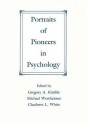 Portraits of Pioneers in Psychology - Gregory A Kimble, Michael Wertheimer, Charlotte White