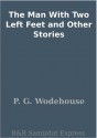 The Man With Two Left Feet and Other Stories - P.G. Wodehouse