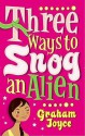 Three Ways To Snog An Alien - Graham Joyce