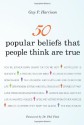 50 Popular Beliefs That People Think Are True - Guy P. Harrison