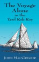 The Voyage Alone in the Yawl Rob Roy - John MacGregor, Arthur Ransome