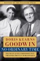 No Ordinary Time: Franklin and Eleanor Roosevelt: The Home Front in World War II - Doris Kearns Goodwin