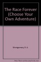 The Race Forever (Choose Your Own Adventure, #17) - R.A. Montgomery