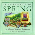 In Celebration of Spring: A Book of Seasonal Indulgences - Helen Thompson, Nancy Cooperman Su