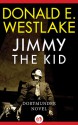 Jimmy The Kid - Donald E Westlake